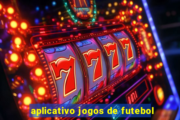 aplicativo jogos de futebol